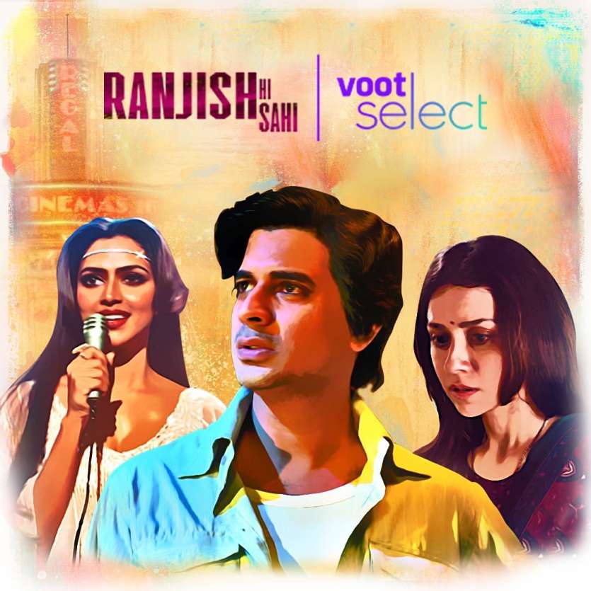 Ranjish Hi Sahi is streaming on VOOT Select. It is a biopic slice of director Mahesh Bhatt's life which details his relationship with late actress Parveen Babi